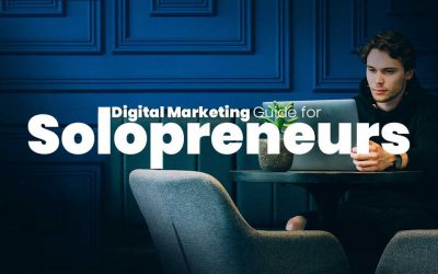 A Guide to Digital Marketing for Solopreneurs – The Basics You Need to Know