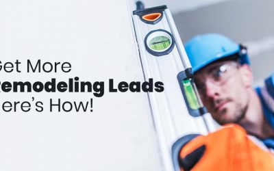 Looking to Get More Remodeling Leads for Your Business? Here’s How!