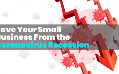 Save Your Small Business From the Coronavirus Recession With This Method