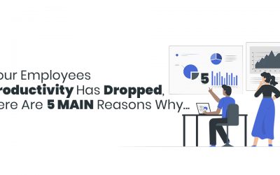 Your Employees Productivity Has Dropped, Here Are 5 MAIN Reasons Why…