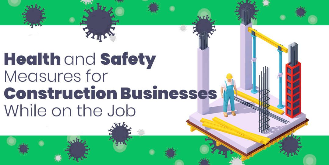 Health and Safety Measures for Construction Businesses While on the Job