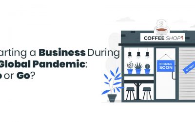 Starting a Business During a Global Pandemic: No or Go?