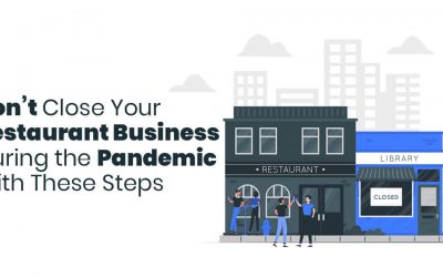 Don’t Close Your Restaurant Business During the Pandemic With These Steps