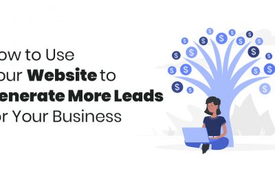 How to Use Your Website to Generate More Leads for Your Business